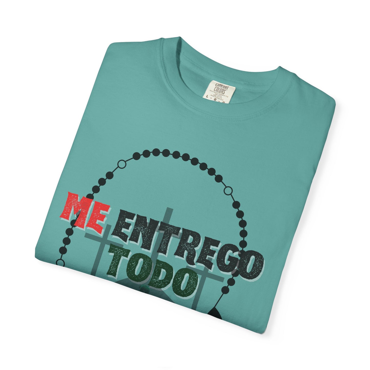 Me Entrego Todo T-Shirt (comfort colors)