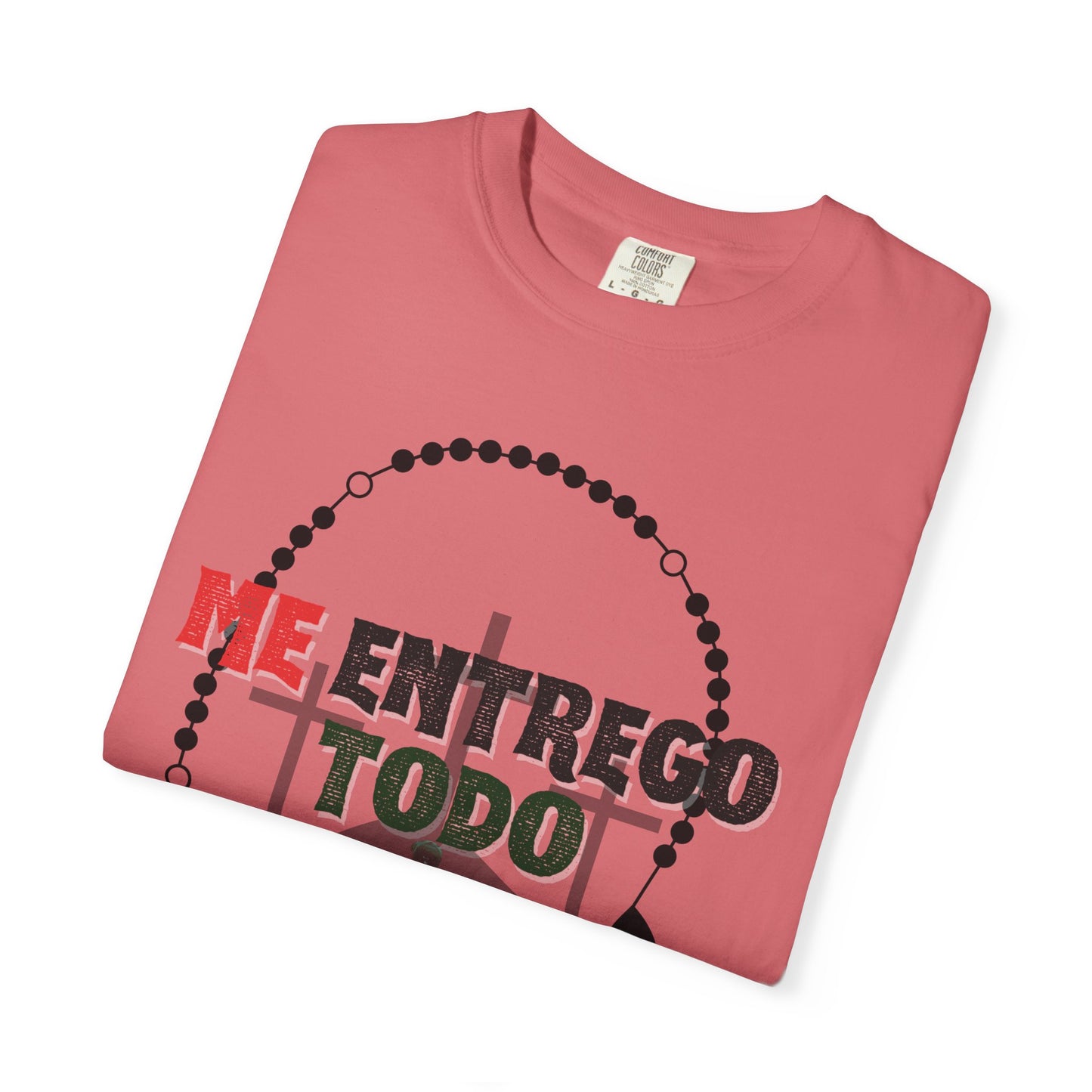 Me Entrego Todo T-Shirt (comfort colors)