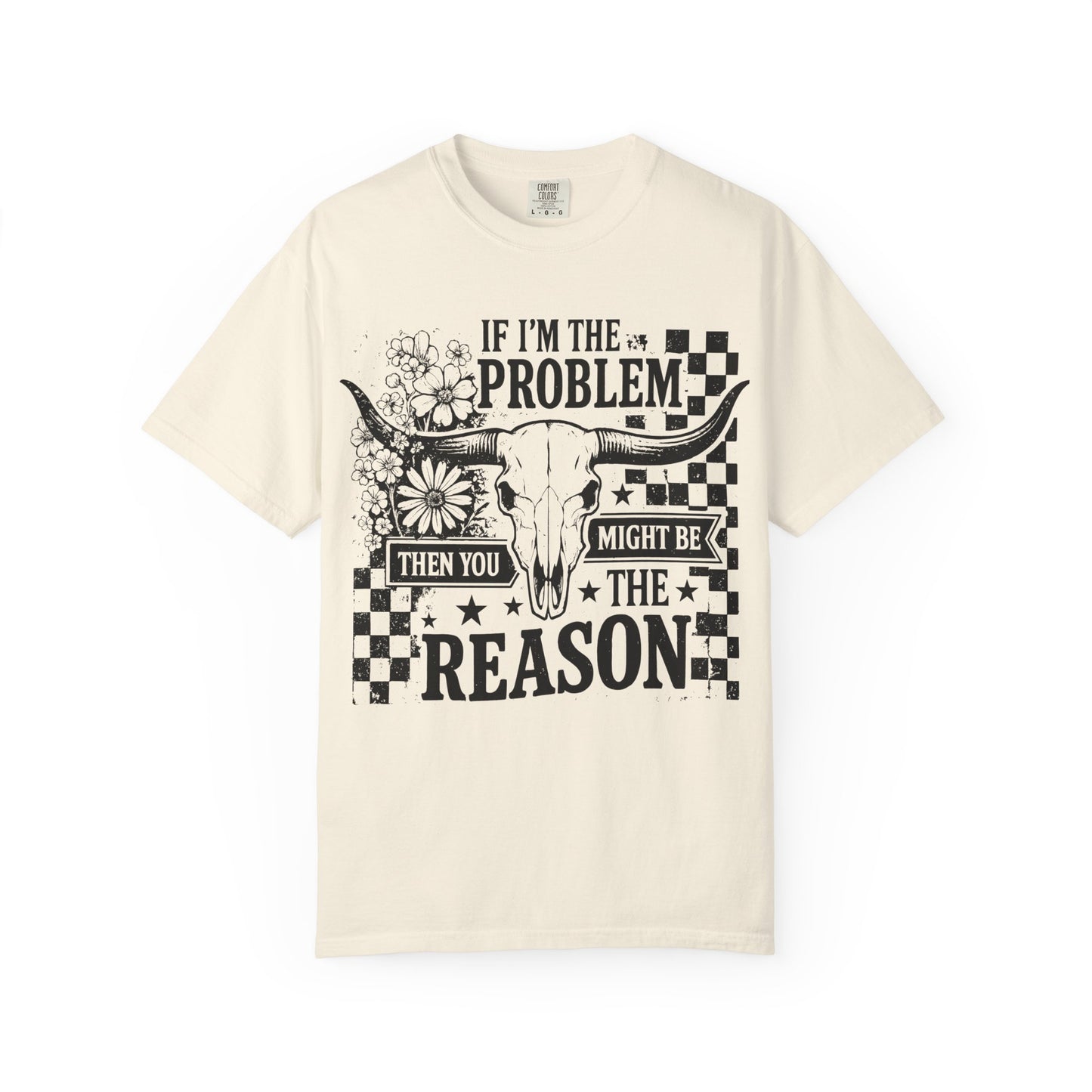 “If I’m the Problem Then You Might Be the Reason”