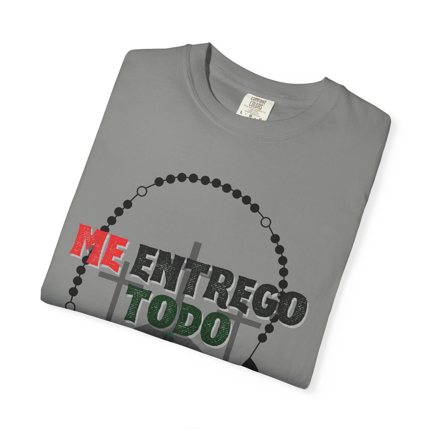 Me Entrego Todo T-Shirt (comfort colors)